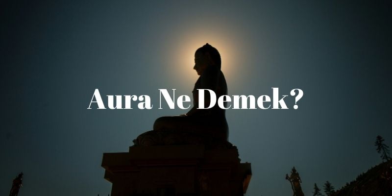Aura Ne Demek