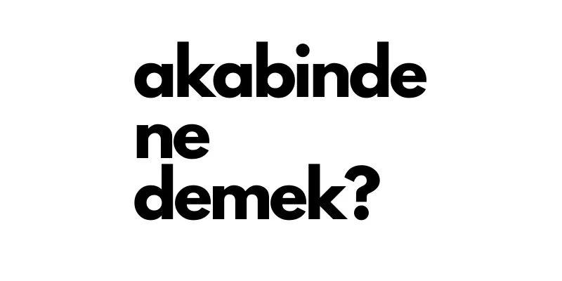 akabinde ne demek