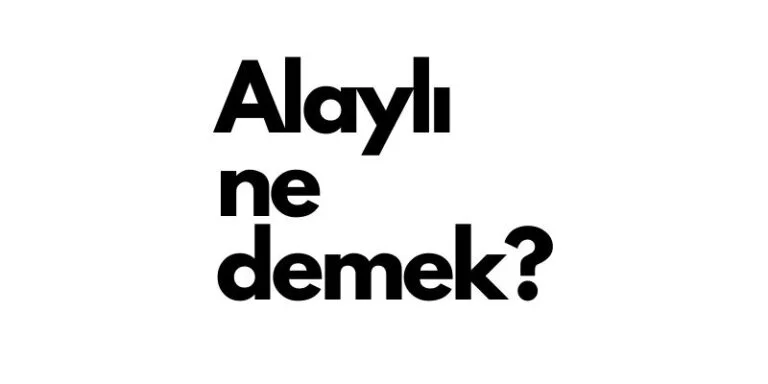 alaylı ne demek