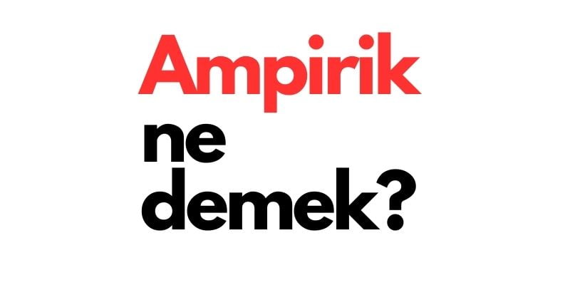 ampirik ne demek