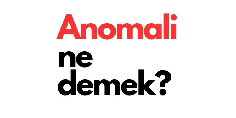 anomali ne demek