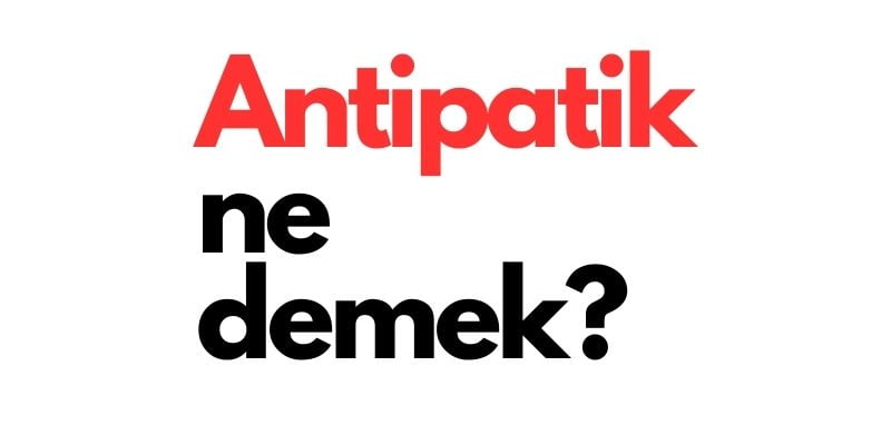 antipatik ne demek