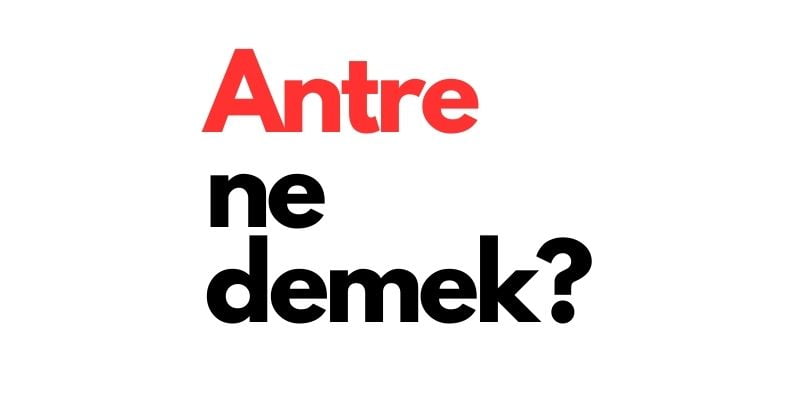 antre ne demek