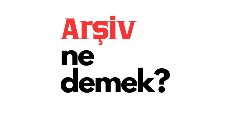 arsiv ne demek