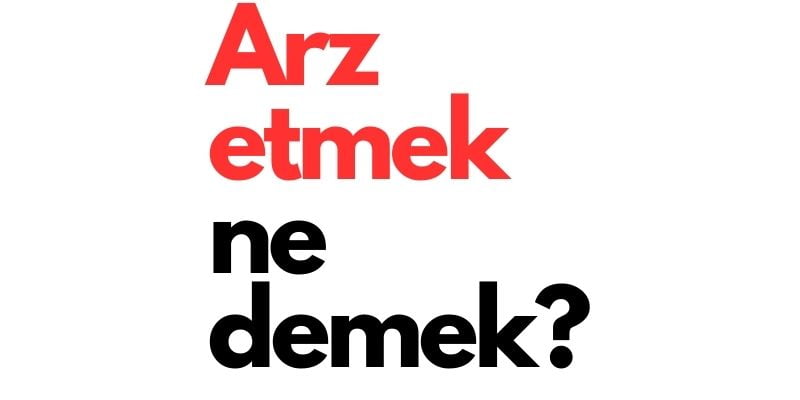 arz etmek ne demek