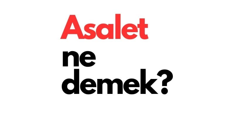 asalet ne demek