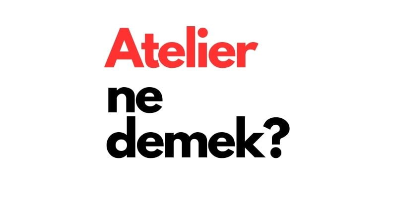 atelier ne demek