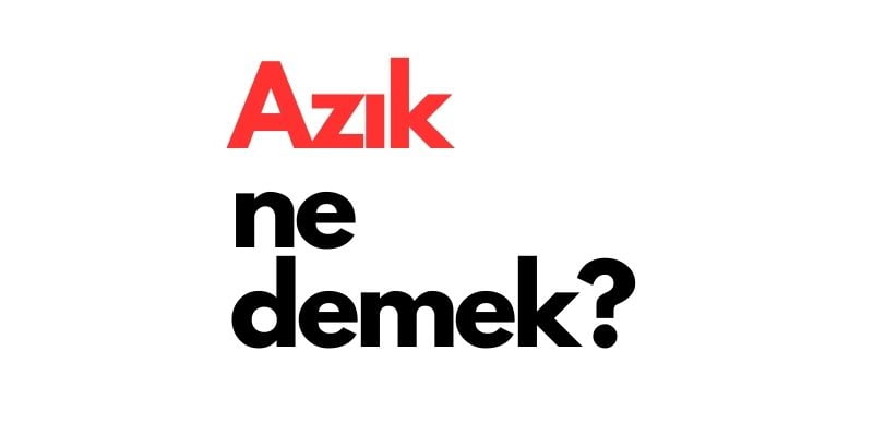 azık ne demek