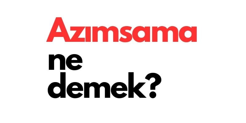 azımsama ne demek