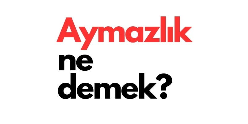 azmaylık ne demek