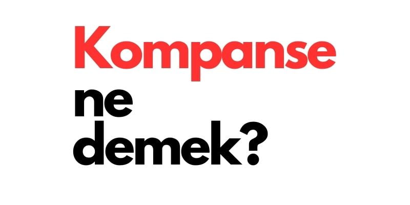 kompanse ne demek