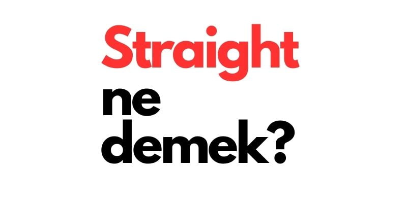 straight ne demek