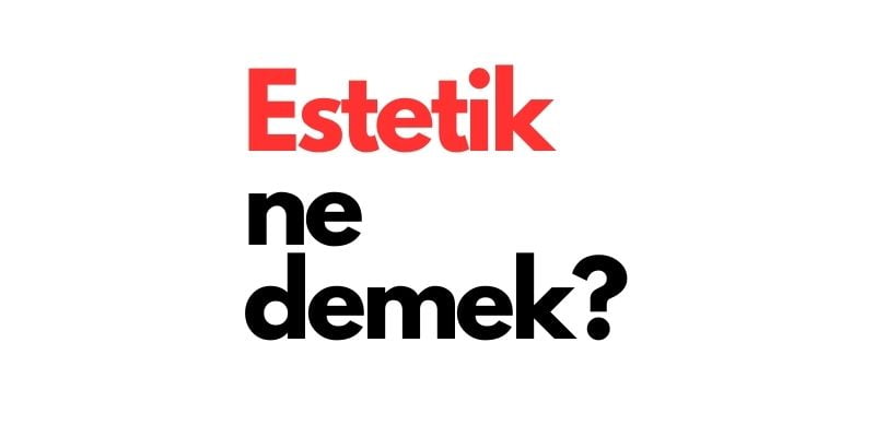 estetik ne demek