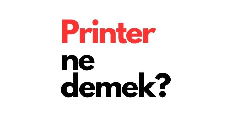 printer ne demek