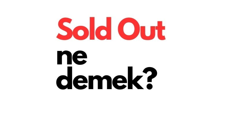 sold out ne demek