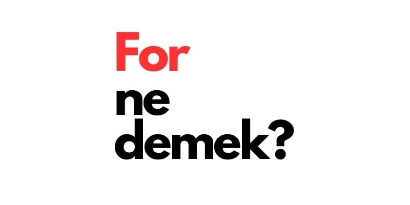 for ne demek