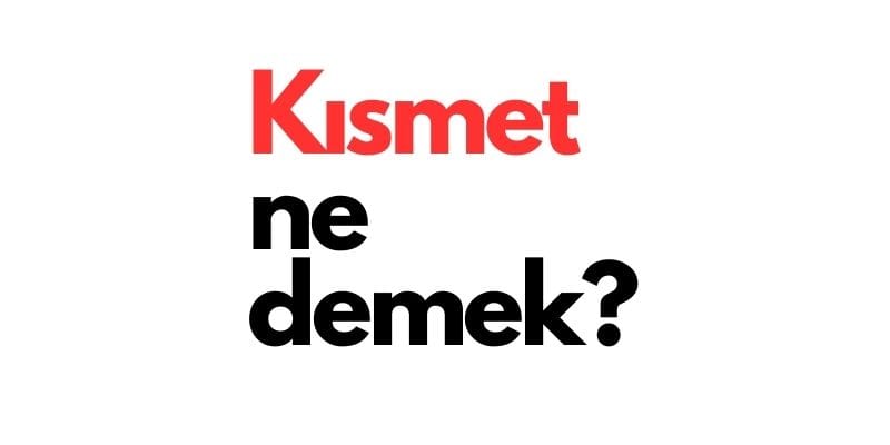 kısmet ne demek