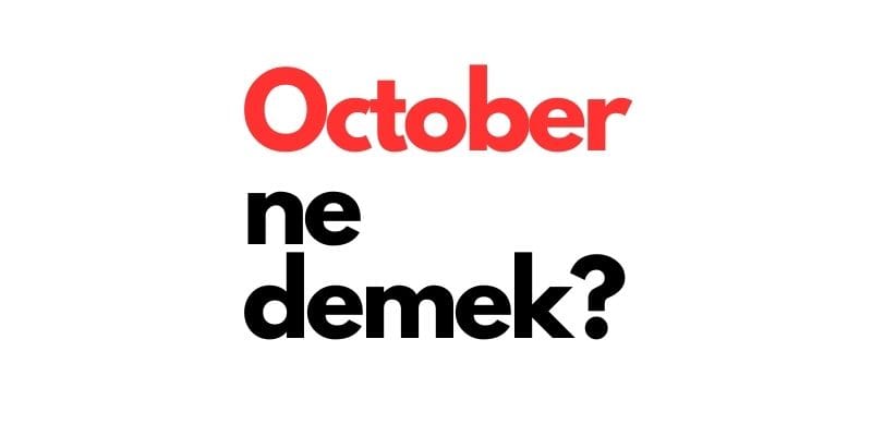 october ne demek