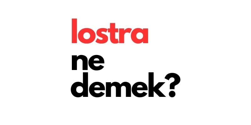 lostra ne demek